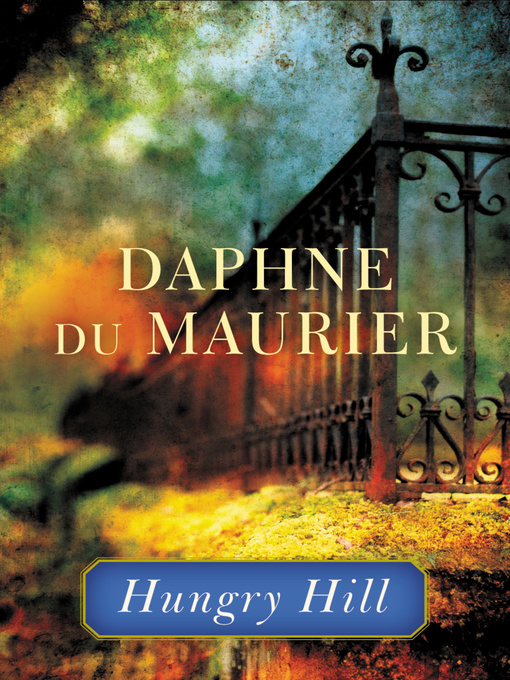 Title details for Hungry Hill by Daphne du Maurier - Wait list